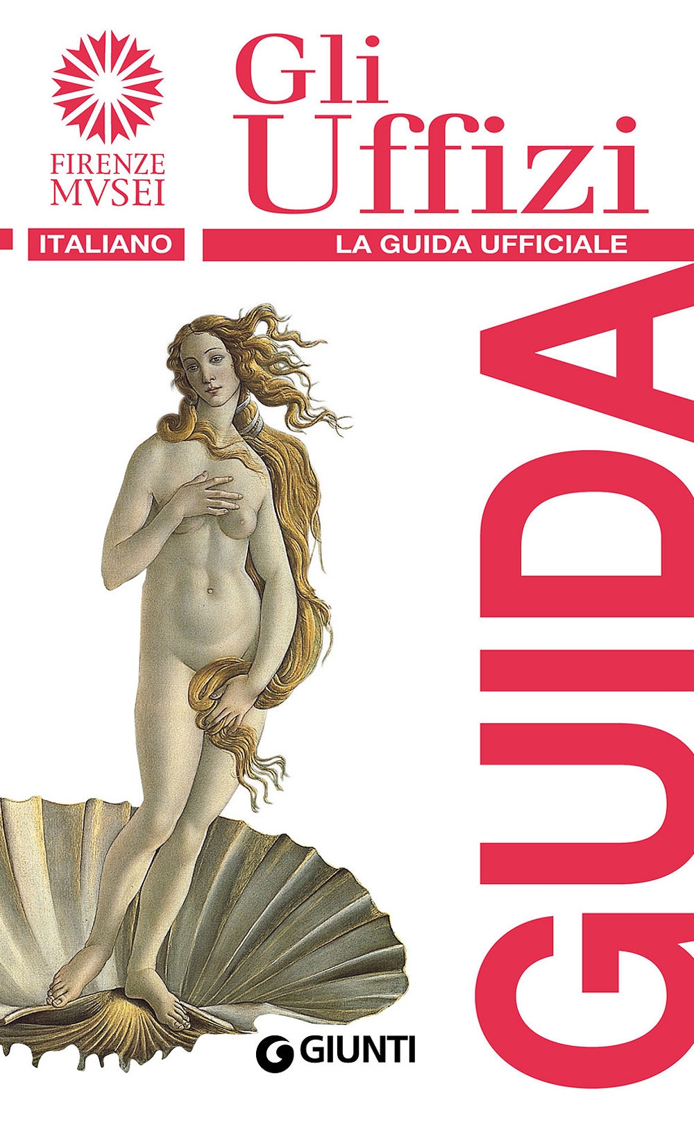 Gli Uffizi. La guida ufficiale Gli Uffizi. La guida ufficiale