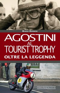 Agostini al Tourist Trophy. Oltre la leggenda