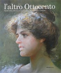 L'Altro Ottocento. Dipinti della Collezione d'Arte della Città Metropolitana di Napoli L'Altro Ottocento. Dipinti della Collezione d'Arte della Città Metropolitana di Napoli