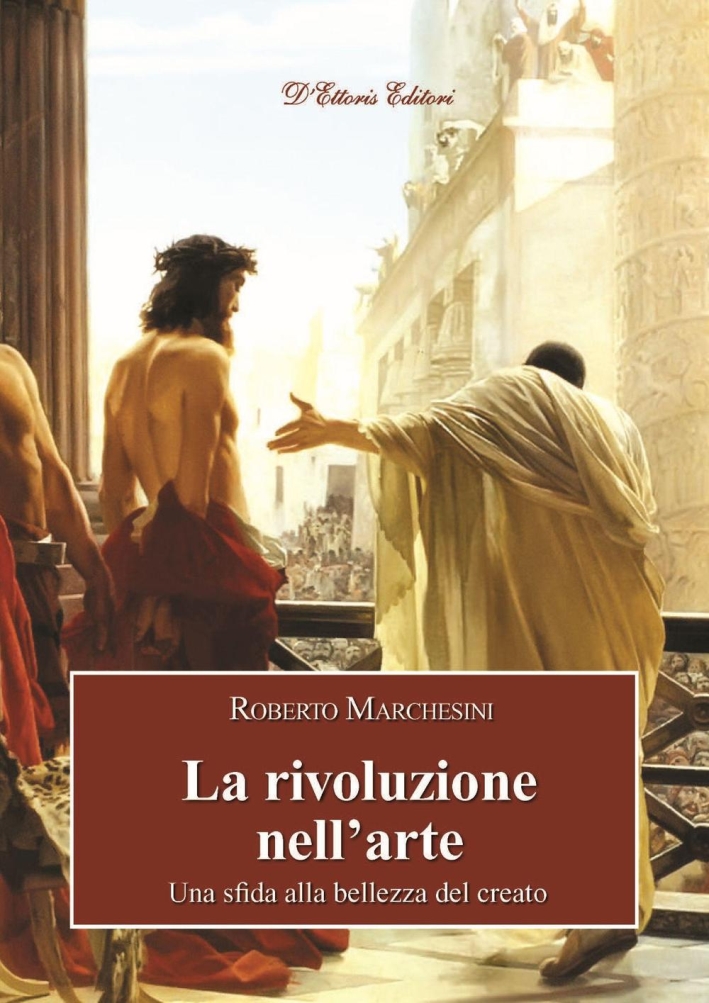 La rivoluzione nell'arte. Una sfida alla bellezza del creato La rivoluzione nell'arte. Una sfida alla bellezza del creato