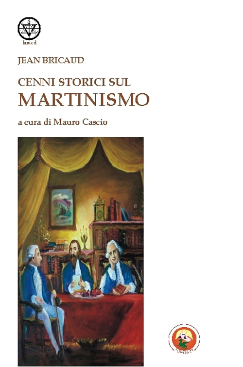 Cenni storici sul martinismo Cenni storici sul martinismo