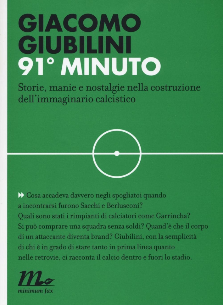 91° minuto. Storie, manie e nostalgie nella costruzione dell'immaginario calcistico 91° minuto. Storie, manie e nostalgie nella costruzione dell'immaginario calcistico