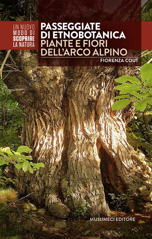 Passeggiate di etnobotanica. Piante e fiori dell'arco alpino Passeggiate di etnobotanica. Piante e fiori dell'arco alpino