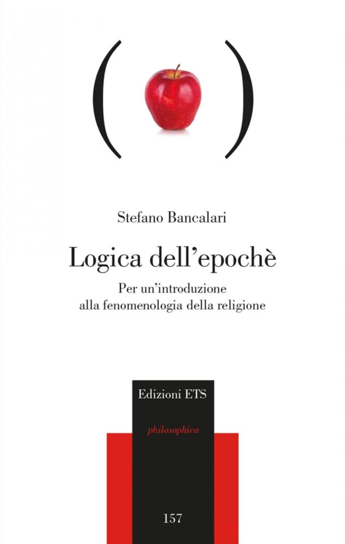 Logica dell'epoché. Per un'introduzione alla fenomenologia religiosa Logica dell'epoché. Per un'introduzione alla fenomenologia religiosa