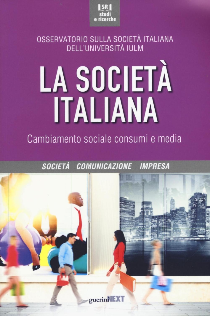 La società italiana. Cambiamento sociale, consumi e media La società italiana. Cambiamento sociale, consumi e media