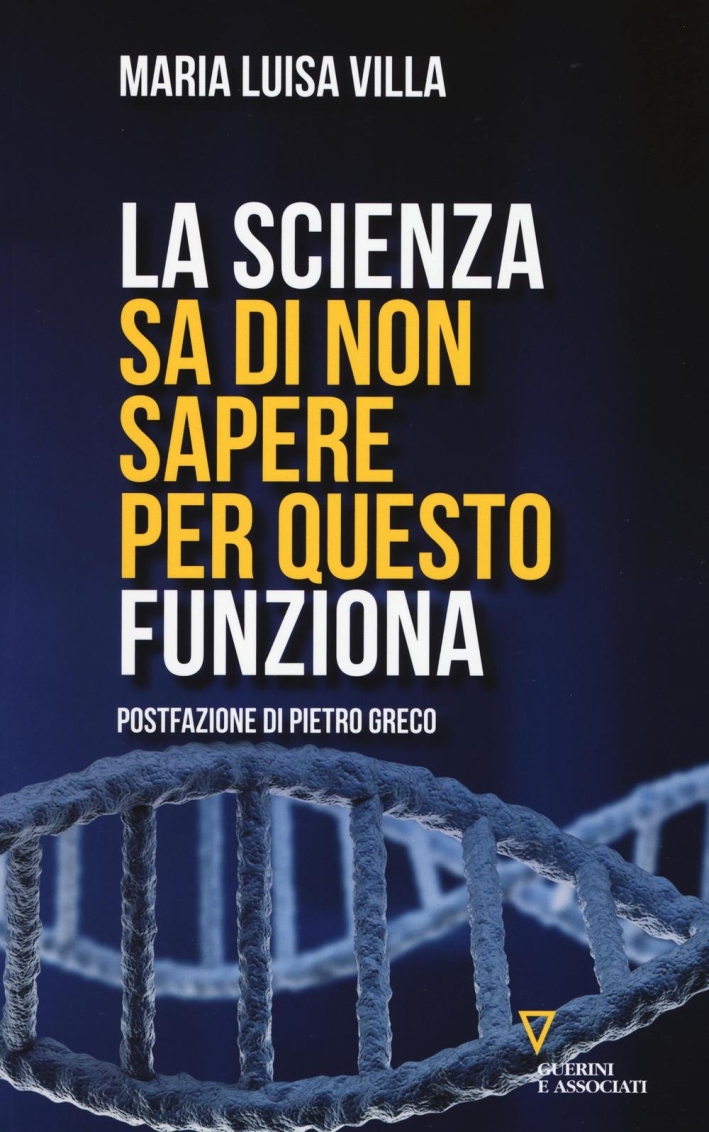 La scienza sa di non sapere. Per questo funziona La scienza sa di non sapere. Per questo funziona