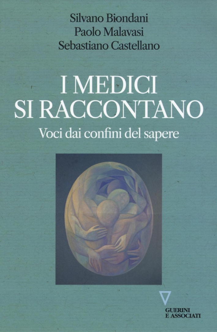 I medici si raccontano. Voci dai confini del sapere I medici si raccontano. Voci dai confini del sapere