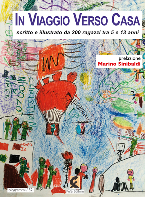 In viaggio verso casa. Scritto e illustrato da 200 ragazzi tra 5 e 13 anni. Ediz. illustrata In viaggio verso casa. Scritto e illustrato da 200 ragazzi tra 5 e 13 anni. Ediz. illustrata