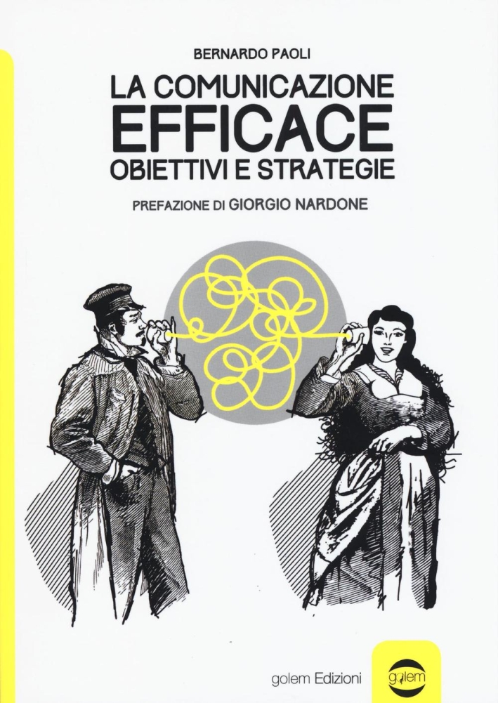 La comunicazione efficace. Obiettivi e strategie La comunicazione efficace. Obiettivi e strategie