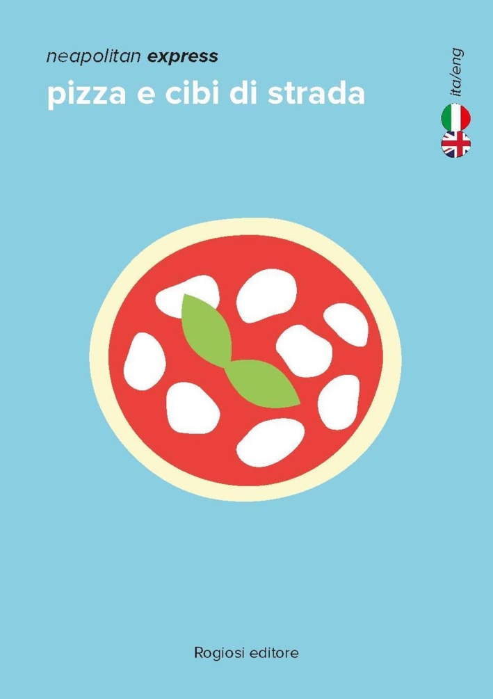 Pizza e cibi di strada. Ediz. italiana e inglese Pizza e cibi di strada. Ediz. italiana e inglese