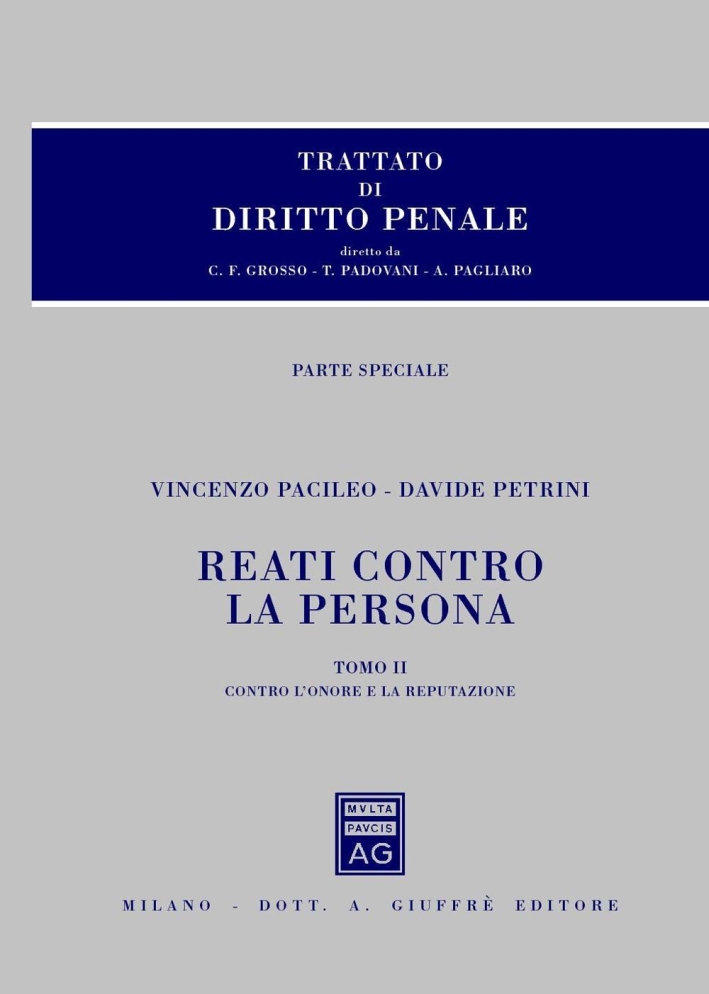 Trattato di diritto penale. Reati contro la persona. Parte speciale. Vol. 2: Reati contro l'onore e la reputazione Trattato di diritto penale. Reati contro la persona. Parte speciale. Vol. 2: Reati contro l'onore e la reputazione