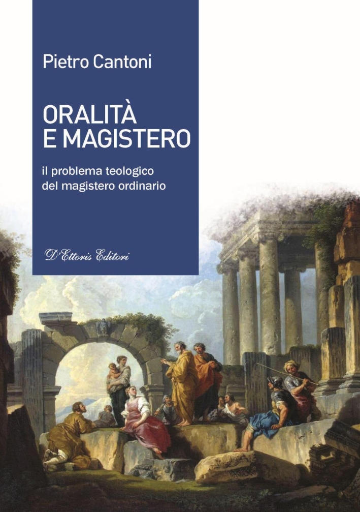 Oralità e magistero. Il problema teologico del magistero ordinario Oralità e magistero. Il problema teologico del magistero ordinario