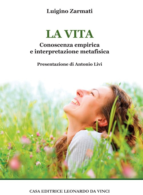 La vita. Conoscenza empirica e interpretazione metafisica La vita. Conoscenza empirica e interpretazione metafisica