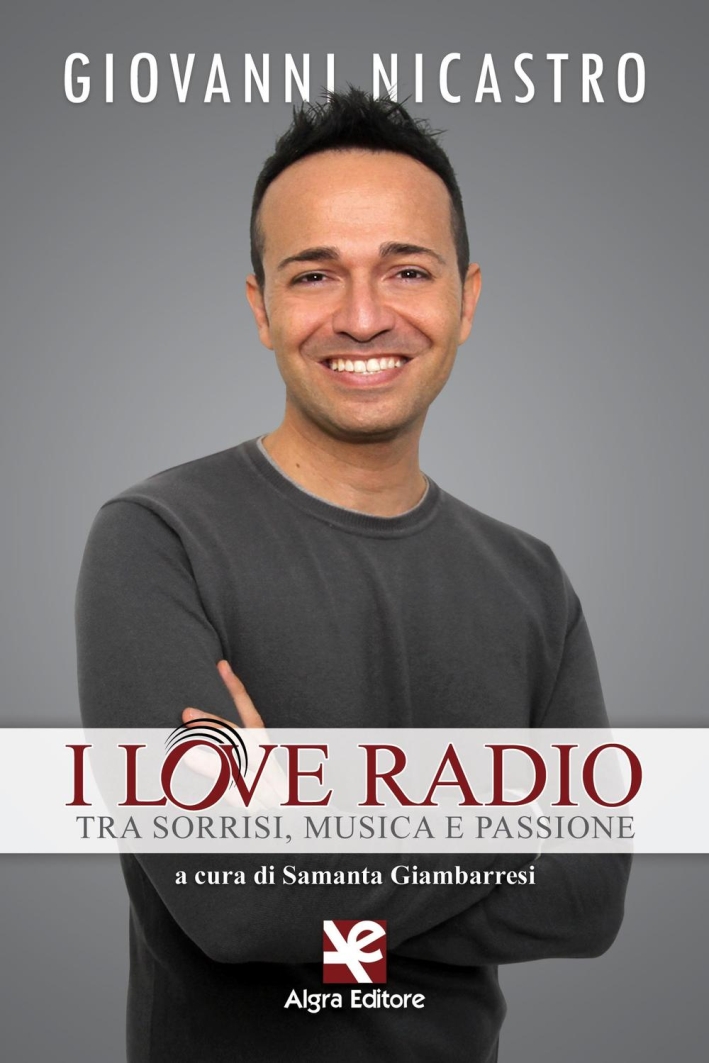 I love radio. Tra sorrisi, musica e passione I love radio. Tra sorrisi, musica e passione