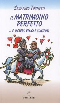 Il matrimonio perfetto... e vissero felici e contenti Il matrimonio perfetto... e vissero felici e contenti