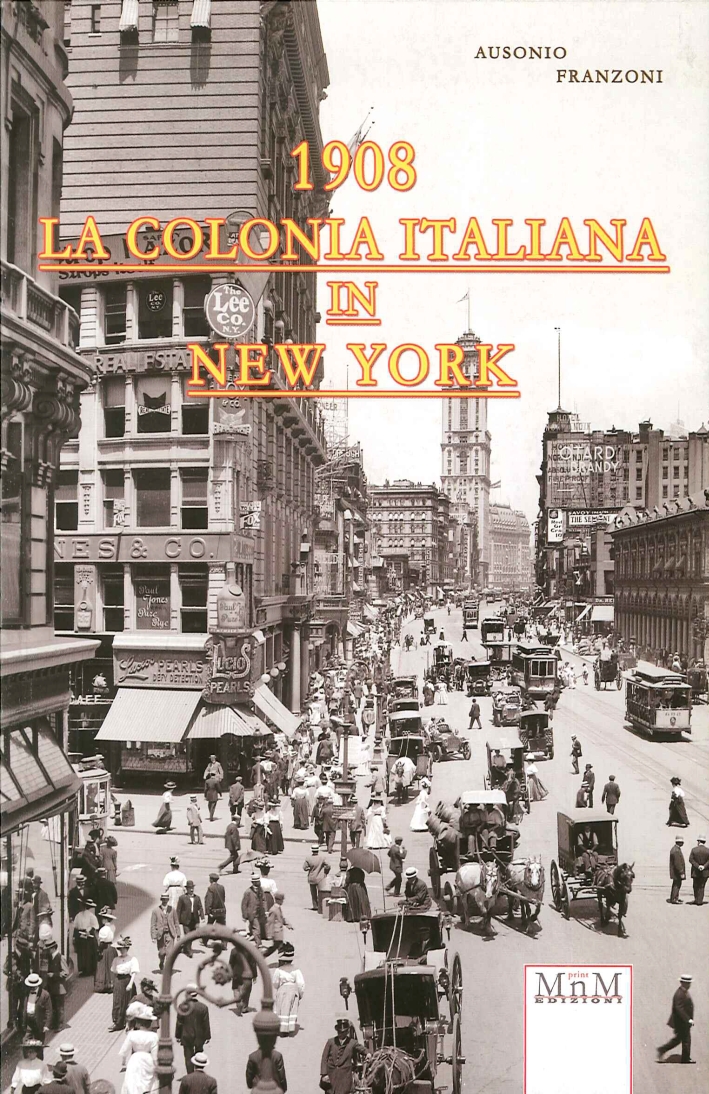 La Colonia Italiana in New York 1908 La Colonia Italiana in New York 1908