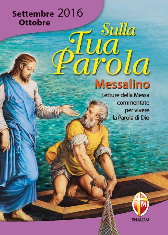 Sulla tua parola. Messalino settembre-ottobre 2016. Letture della messa commentate per vivere la parola di Dio Sulla tua parola. Messalino settembre-ottobre 2016. Letture della messa commentate per vivere la parola di Dio