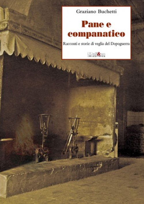 Pane e companatico. Racconti e storie di veglia del Dopoguerra Pane e companatico. Racconti e storie di veglia del Dopoguerra