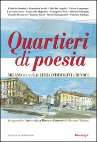 Quartieri di poesia. Milano in una galleria d'immagini e di voci. Quartieri di poesia. Milano in una galleria d'immagini e di voci.