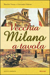 Vecchia Milano a tavola Vecchia Milano a tavola