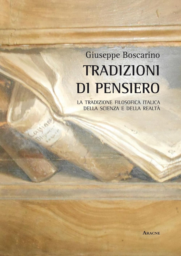 Tradizioni di pensiero. La tradizione filosofica italica della scienza e della realtà Tradizioni di pensiero. La tradizione filosofica italica della scienza e della realtà