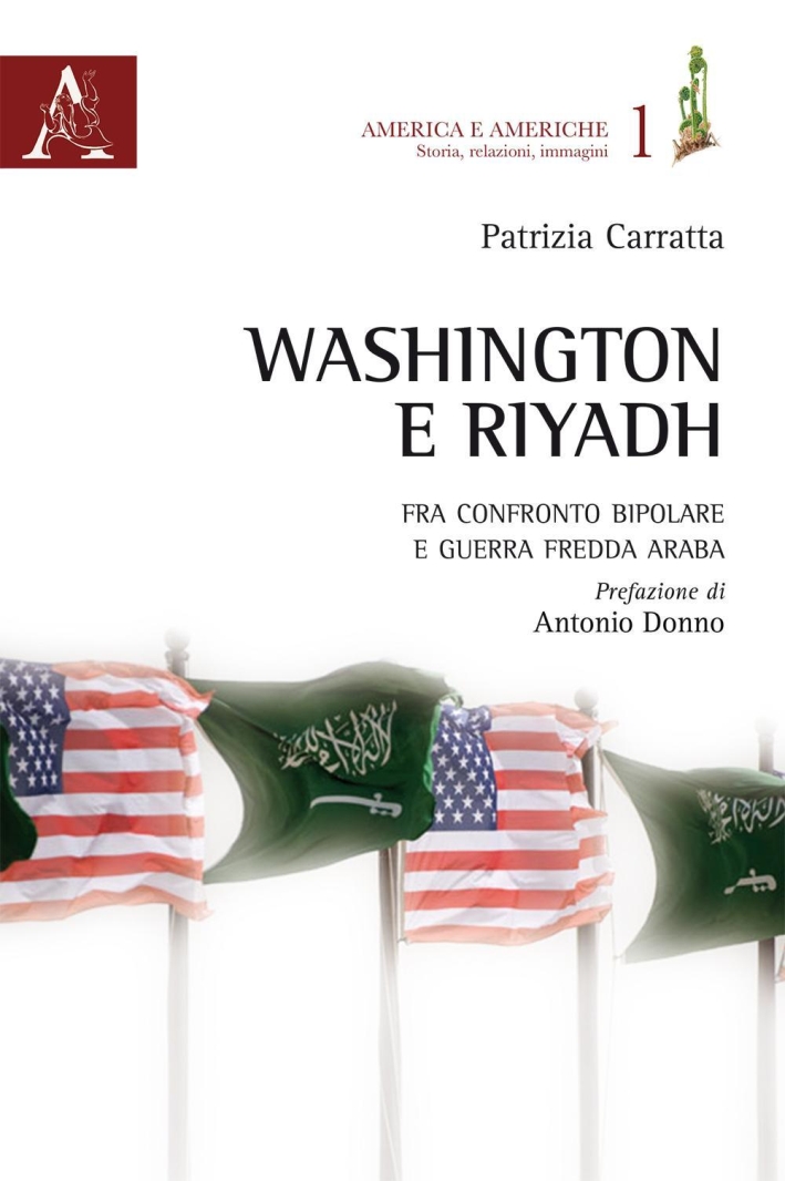 Washington e Riyadh. Fra confronto bipolare e guerra fredda araba (1961-1963) Washington e Riyadh. Fra confronto bipolare e guerra fredda araba (1961-1963)