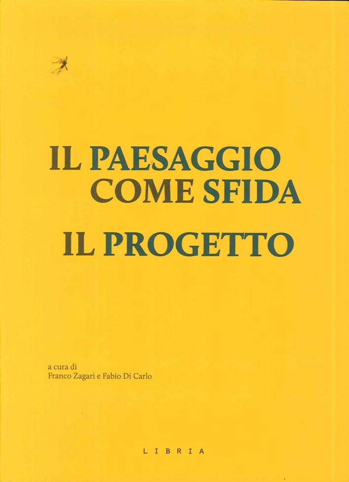 Il Paesaggio Come Sfida. Il Progetto Il Paesaggio Come Sfida. Il Progetto