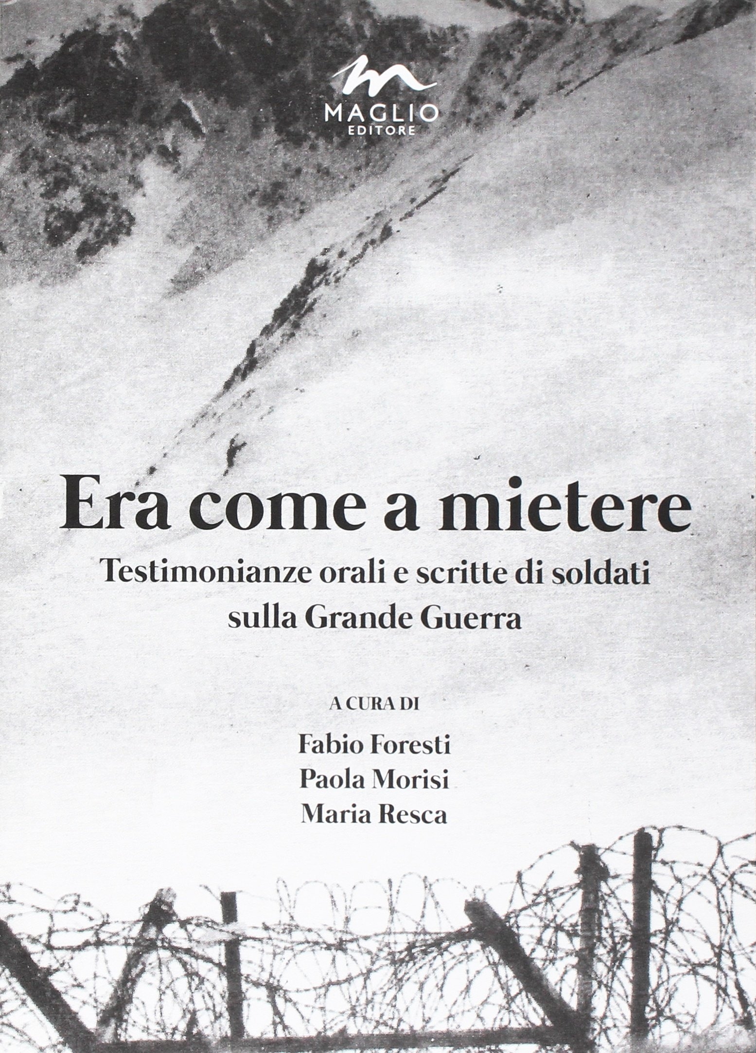Era come a mietere. Testimonianze orali e scritte di soldati sulla grande guerra Era come a mietere. Testimonianze orali e scritte di soldati sulla grande guerra