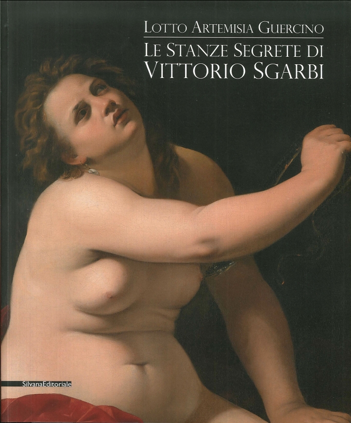 Le Stanze Segrete di Vittorio Sgarbi. Lotto, Artemisia, Guercino. Le Stanze Segrete di Vittorio Sgarbi. Lotto, Artemisia, Guercino.