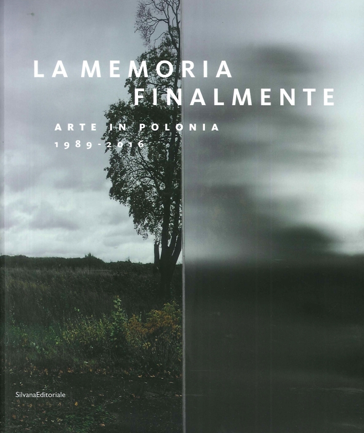 La Memoria Finalmente. Arte in Polonia 1989-2015 La Memoria Finalmente. Arte in Polonia 1989-2015