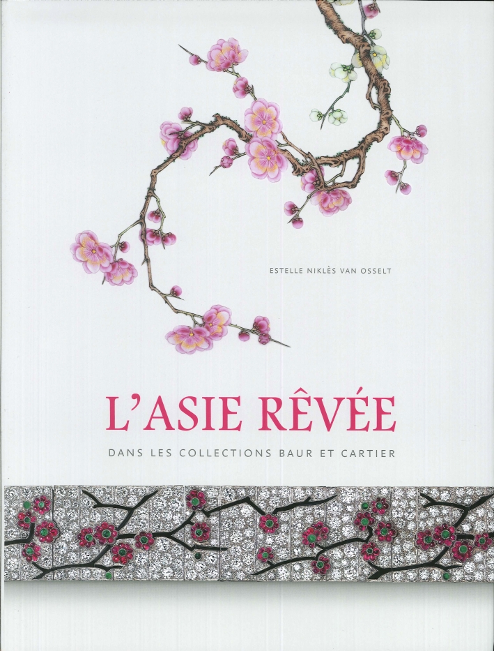 L'Asie Rêvée. Dans les Collections Baur Et Cartier L'Asie Rêvée. Dans les Collections Baur Et Cartier