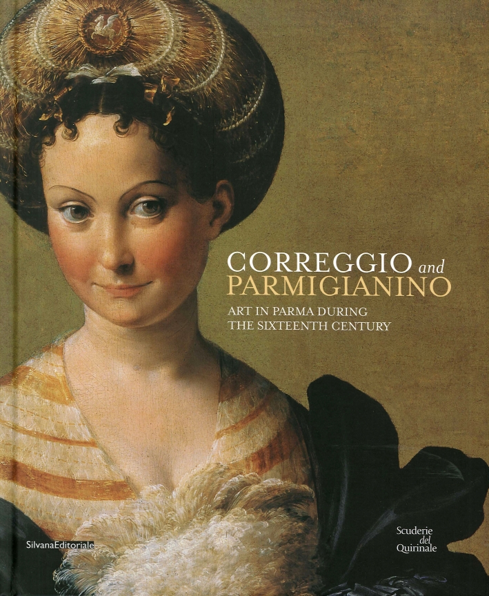Correggio and Parmigianino. Art in Parma During the Sixteenth Century Correggio and Parmigianino. Art in Parma During the Sixteenth Century