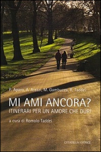 Mi ami ancora? Itinerari per un amore che duri. Mi ami ancora? Itinerari per un amore che duri.