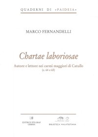 Chartae Laboriosae. Autore e Lettore nei Carmi Maggiori di Catullo (C. 64 e 65)