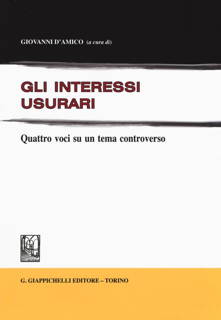 Gli interessi usurari. Quattro voci su un tema controverso Gli interessi usurari. Quattro voci su un tema controverso