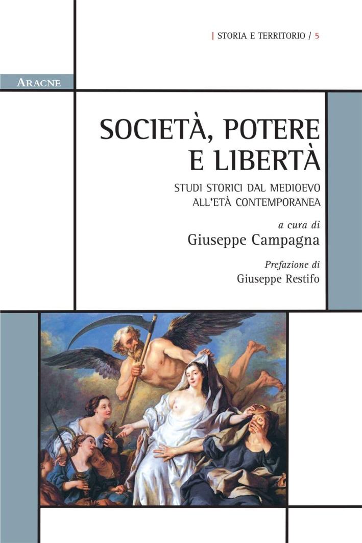 Società, potere e libertà. Studi storici dal Medioevo all'età contemporanea Società, potere e libertà. Studi storici dal Medioevo all'età contemporanea