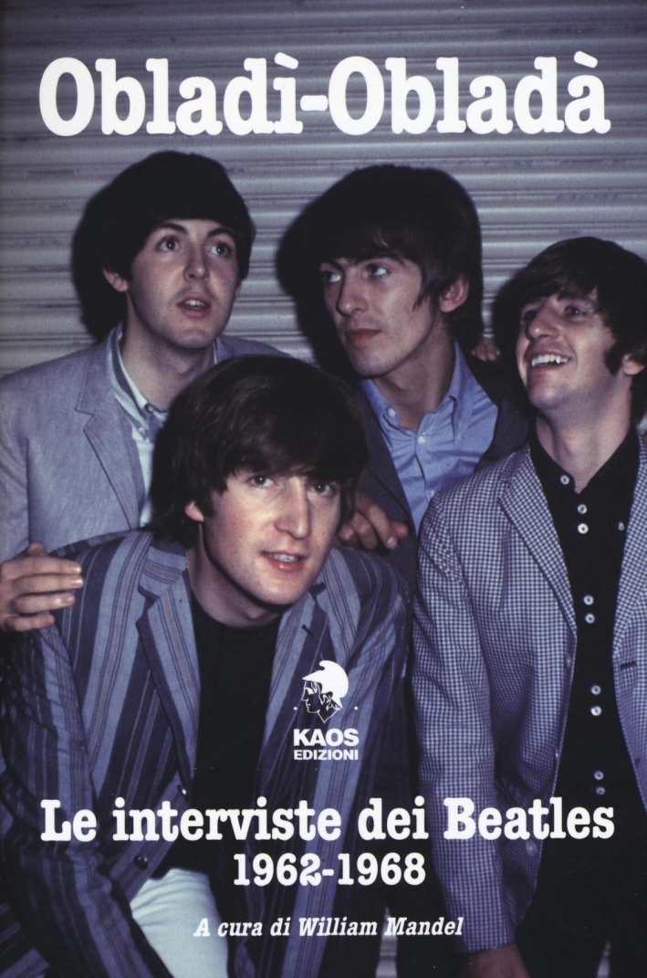 Obladì-Obladà. Le interviste dei Beatles 1962-1967. Obladì-Obladà. Le interviste dei Beatles 1962-1967.