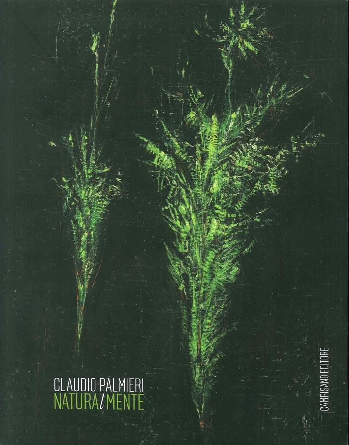 Claudio Palmieri Naturammente. Opere dal 1985-2015 Claudio Palmieri Naturammente. Opere dal 1985-2015