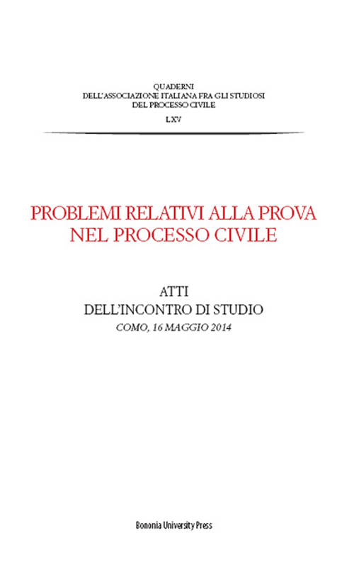 Problemi relativi alla prova nel processo civile. Atti dell'incontro di studio (Como, 16 maggio 2014). Problemi relativi alla prova nel processo civile. Atti dell'incontro di studio (Como, 16 maggio 2014).