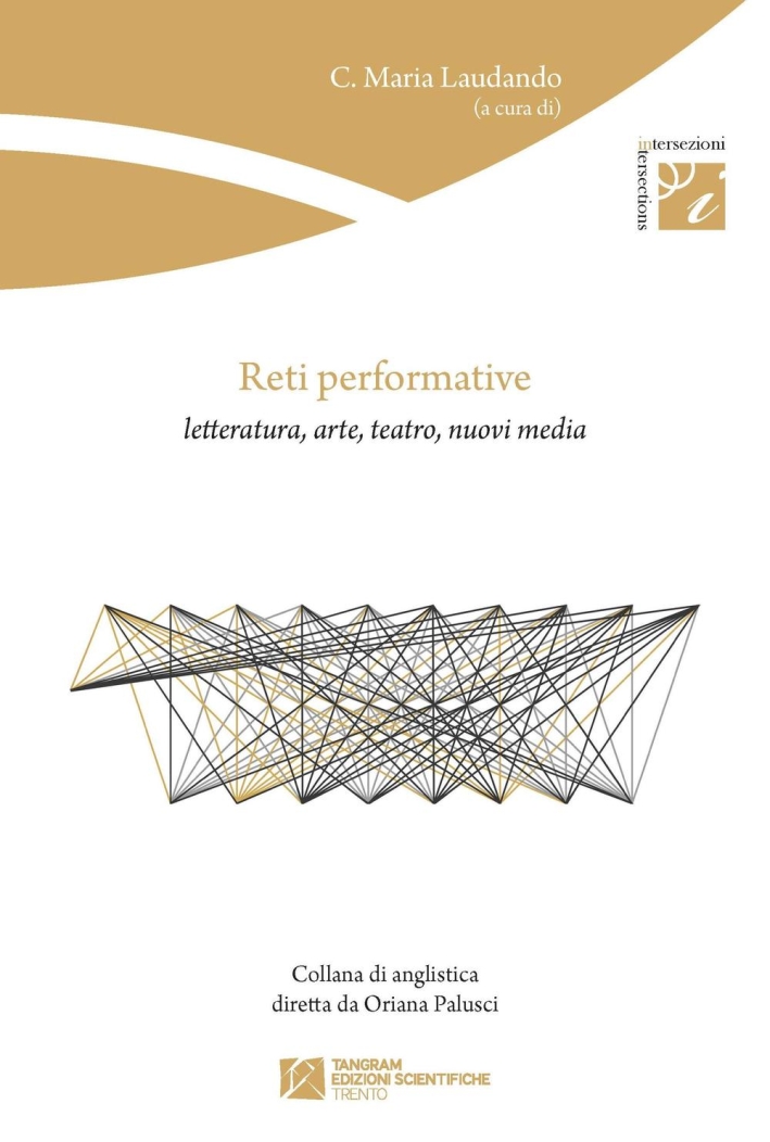 Reti performative. Letteratura, arte, teatro, nuovi media. Reti performative. Letteratura, arte, teatro, nuovi media.