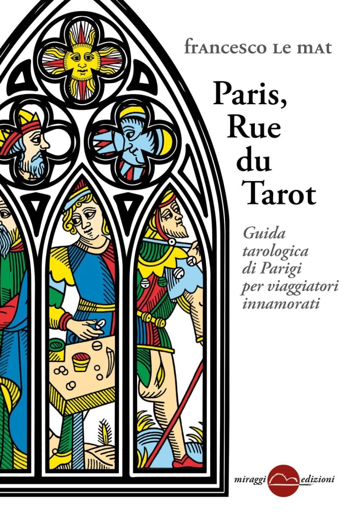 Paris, Rue du Tarot. Guida tarologica di Parigi per viaggiatori innamorati. Paris, Rue du Tarot. Guida tarologica di Parigi per viaggiatori innamorati.