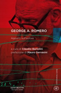 George A. Romero. Appunti sull'autore