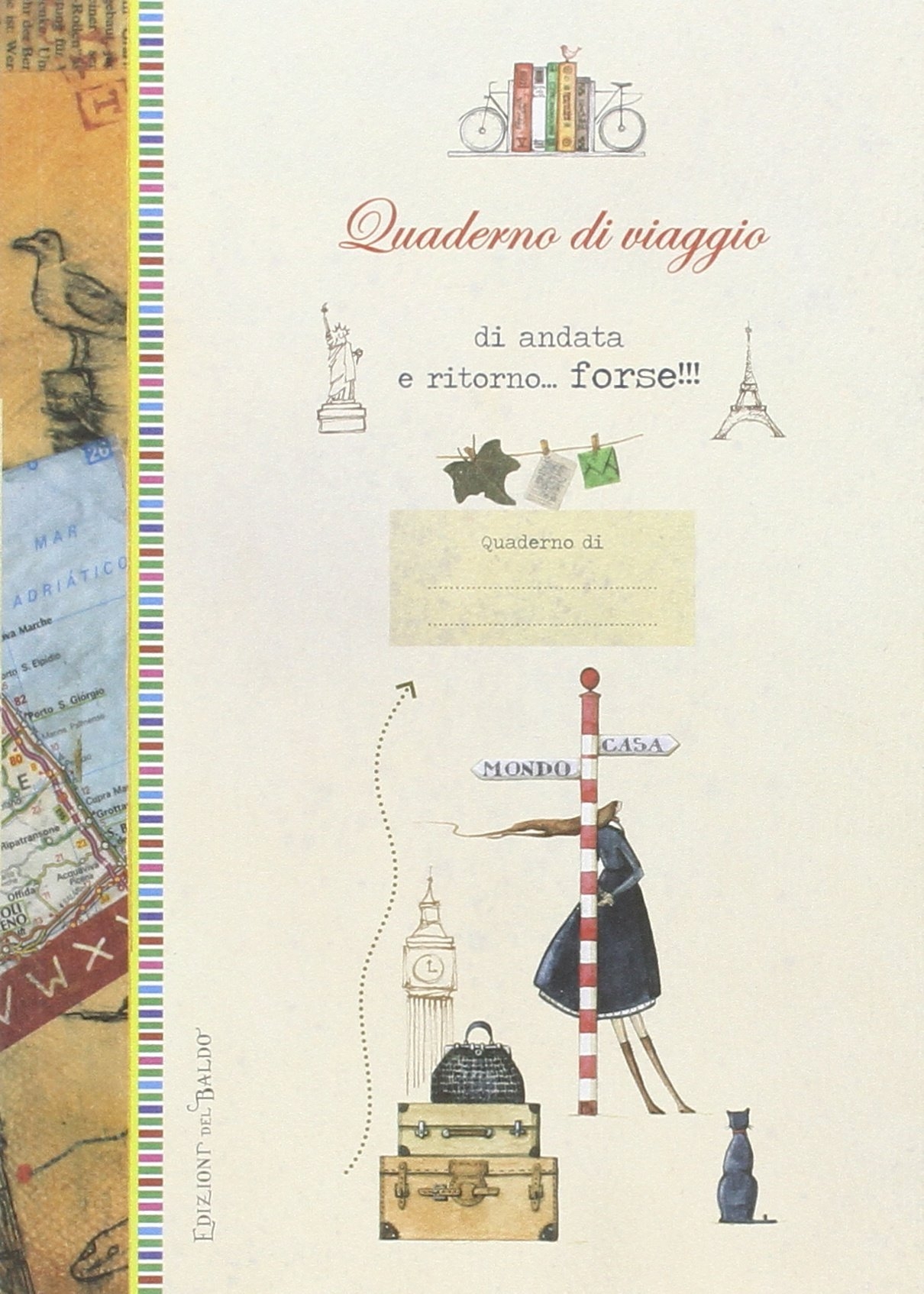 Quaderno di viaggio andata e ritorno... forse!!! Quaderno di viaggio andata e ritorno... forse!!!
