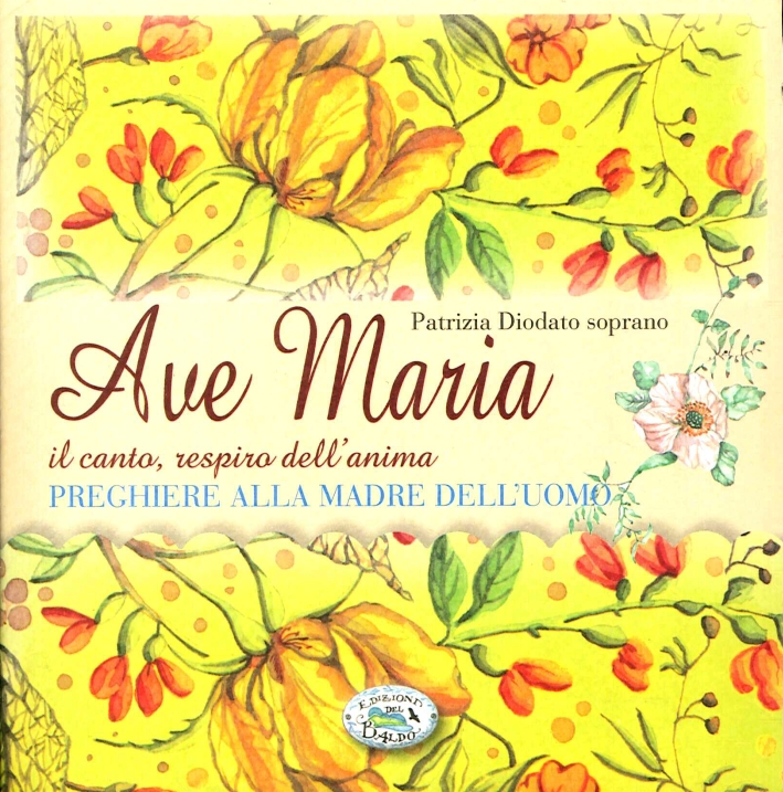 Ave Maria. Il canto, respiro dell'anima. CD-ROM Ave Maria. Il canto, respiro dell'anima. CD-ROM