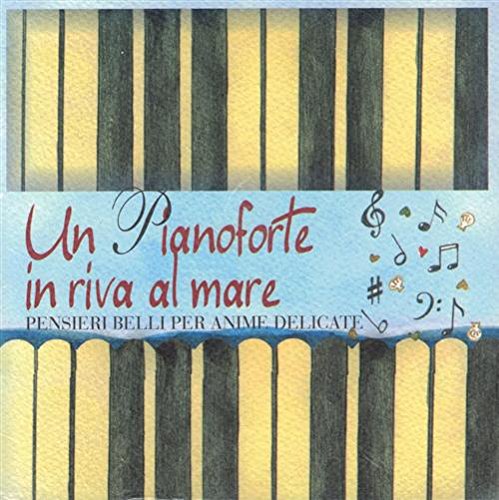 Un Pianoforte in Riva al Mare Un Pianoforte in Riva al Mare