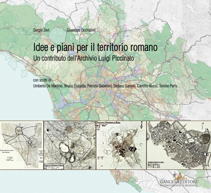 Idee e piani per il territorio romano. Un contributo dell'Archivio Luigi Piccinato Idee e piani per il territorio romano. Un contributo dell'Archivio Luigi Piccinato