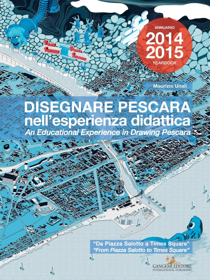 Disegnare Pescara nell'esperienza didattica. Da Piazza Salotto a Times Square. Ediz. italiana e inglese Disegnare Pescara nell'esperienza didattica. Da Piazza Salotto a Times Square. Ediz. italiana e inglese