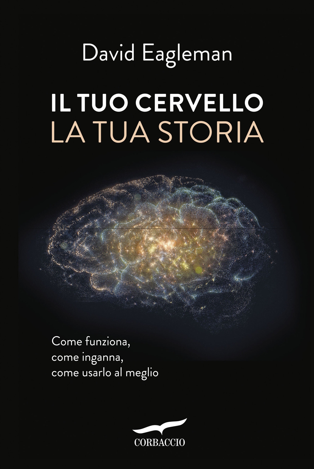 Il tuo cervello, la tua storia Il tuo cervello, la tua storia