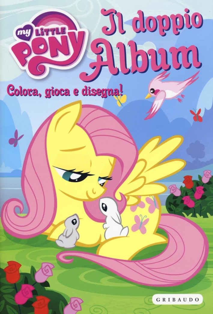 Il doppio album. Colora, gioca e disegna! My Little Pony Il doppio album. Colora, gioca e disegna! My Little Pony
