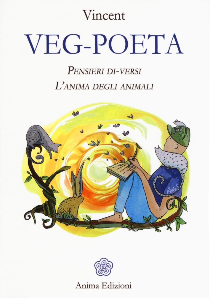 Veg-poeta. Pensieri di-versi. L'anima degli animali Veg-poeta. Pensieri di-versi. L'anima degli animali